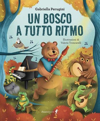 Un bosco a tutto ritmo. Ediz. a colori - Gabriella Perugini - Libro Chiaredizioni 2026, Chiara kids | Libraccio.it