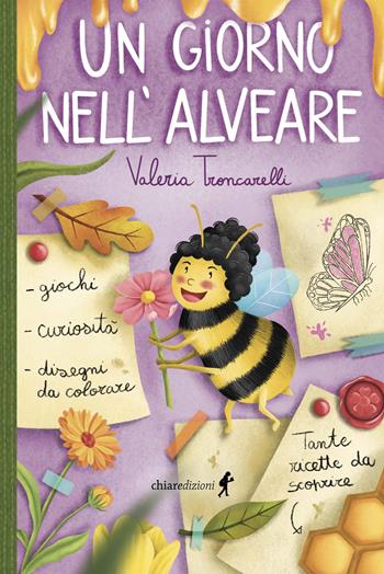 Un giorno nell'alveare. Ediz. a colori - Valeria Troncarelli - Libro Chiaredizioni 2026, Chiara kids | Libraccio.it