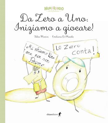 Da zero a uno. Iniziamo a giocare! - Fabio Marini, Emiliana Di Placido - Libro Chiaredizioni 2026, Chiara kids | Libraccio.it