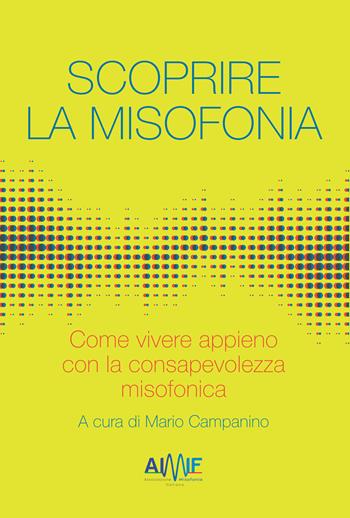 Scoprire la misofonia. Come vivere appieno con la consapevolezza misofonica - M. Zachary Rosenthal - Libro Associazione Italiana Misofonia - AIMIF 2023 | Libraccio.it