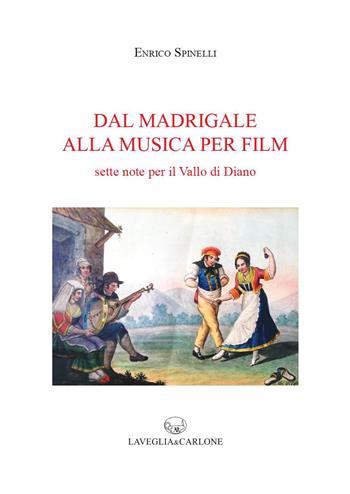 Dal madrigale alla musica per film. Sette note per il Vallo di Diano - Enrico Spinelli - Libro Lavegliacarlone 2023 | Libraccio.it
