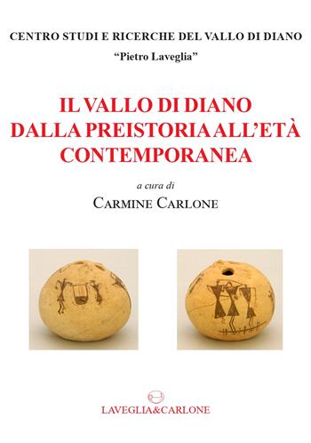 Il Vallo di Diano dalla preistoria all'età contemporanea  - Libro Lavegliacarlone 2024, Centro studi e ricerche Vallo di Diano | Libraccio.it
