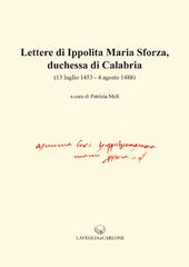 Lettere di Ippolita Maria Sforza, duchessa di Calabria. (13 luglio 1453-4 agosto 1488)