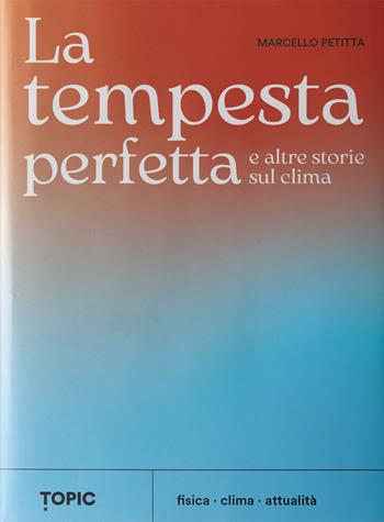 La tempesta perfetta e altre storie sul - Marcello Petitta - Libro Topic 2025 | Libraccio.it