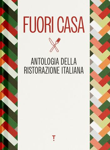 Fuori casa. Antologia della ristorazione italiana  - Libro Topic 2025, Reference | Libraccio.it