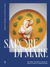 Appunti per una cucina dell'anima. Ricordi, dapori e tecniche della cucina Langosteria