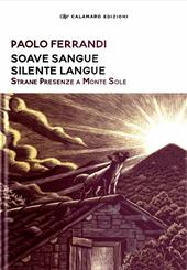Soave sangue silente langue. Strane presenze a Monte Sole. Nuova ediz.