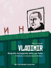 Vladimir. Biografia immaginata dello zar Putin