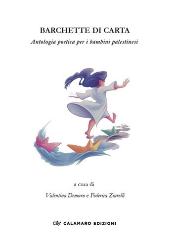 Barchette di carta. Antologia poetica per i bambini palestinesi  - Libro Calamaro Edizioni 2024 | Libraccio.it
