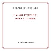 La solitudine delle donne e altre poesie. Ediz. ampliata