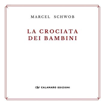 La crociata dei bambini - Marcel Schwob - Libro Calamaro Edizioni 2024, La dracma perduta | Libraccio.it