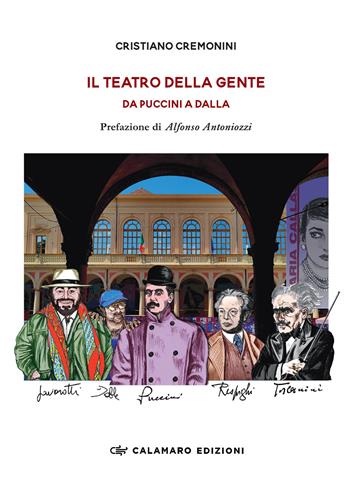 Il teatro della gente. Da Puccini a Dalla. Persone, eventi e storie del primo Teatro pubblico d’Italia. Dalla fine dell’Ottocento al Duemila. Nuova ediz. - Cristiano Cremonini - Libro Calamaro Edizioni 2024, mesSaggi | Libraccio.it