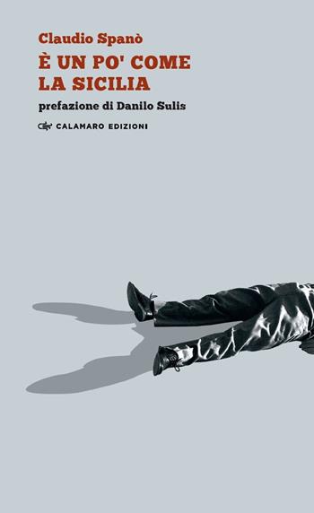 È un po' come la Sicilia - Claudio Spanò - Libro Calamaro Edizioni 2025, Tentacoli | Libraccio.it