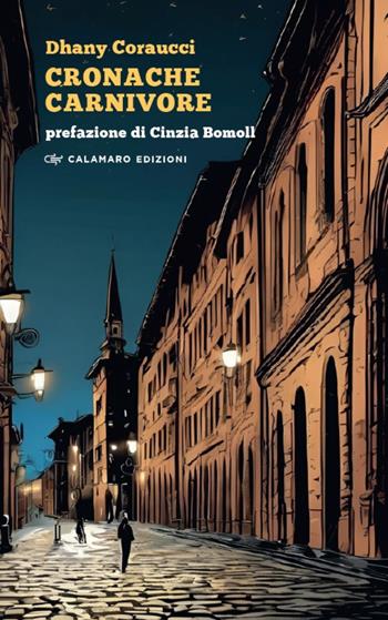Cronache carnivore. Nuova ediz. - Dhany Coraucci - Libro Calamaro Edizioni 2025, Tentacoli | Libraccio.it
