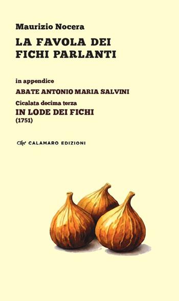 La favola dei fichi parlanti. In appendice: Abate Antonio Maria Salvini, Cicalata decima terza «In lode dei Fichi» (1751) - Maurizio Nocera - Libro Calamaro Edizioni 2026, Tentacoli | Libraccio.it