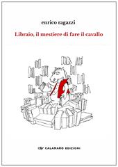 Libraio, il mestiere di fare il cavallo