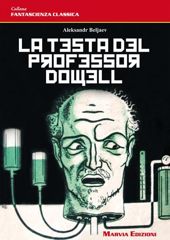 La testa del professor Dowell - Aleksandr Beljaev - Libro Marvia 2026, Fantascienza classica | Libraccio.it