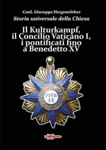 Storia universale della Chiesa. Vol. 13: Il Kulturkampf, il Concilio Vaticano I, i pontificati fino a Benedetto XV - Giuseppe Hergenröther - Libro Edizioni Radio Spada 2024, La Spada dell'Arcangelo | Libraccio.it