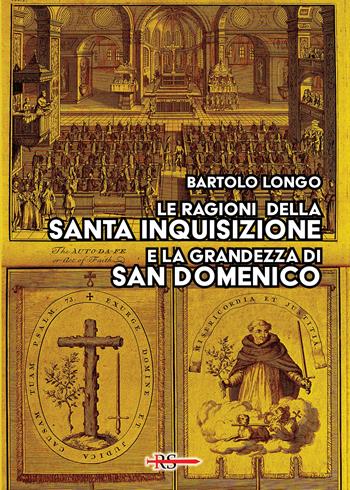 Le ragioni della Santa Inquisizione e la grandezza di San Domenico. Ovvero: San Domenico e l’Inquisizione al Tribunale della Ragione e della Storia - Bartolo Longo - Libro Edizioni Radio Spada 2025, La Spada dell'Arcangelo | Libraccio.it