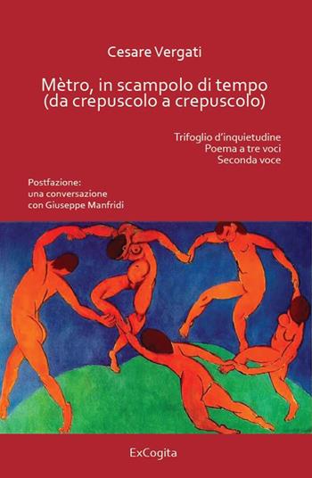 Mètro, in scampolo di tempo (da crepuscolo a crepuscolo) - Cesare Vergati - Libro ExCogita 2024, Voluminaria rosso | Libraccio.it