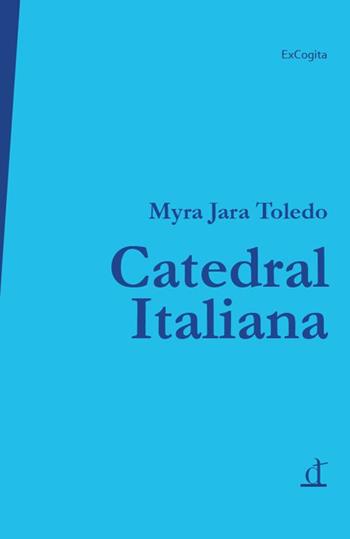 Catedral Italiana - Myra Jara Toledo - Libro ExCogita 2025 | Libraccio.it