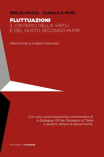 Fluttuazioni. Il criterio della virtù e del gusto secondo Hume - Emilio Mazza, Gianluca Mori - Libro ExCogita 2025 | Libraccio.it