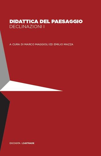 Didattica del paesaggio. Declinazioni I  - Libro ExCogita 2025 | Libraccio.it