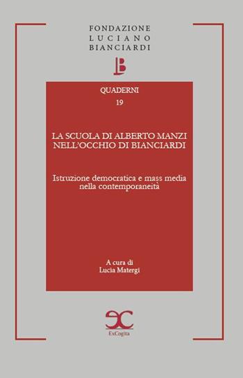La scuola di Alberto Manzi nell'occhio di Bianciardi. Istruzione democratica e mass media nella contemporaneità  - Libro ExCogita 2025 | Libraccio.it