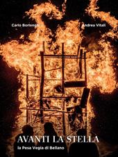 Avanti la stella. La Pesa Vegia di Bellano. Ediz. illustrata