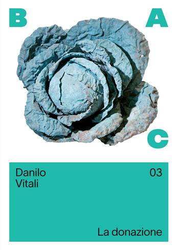 Danilo Vitali. La donazione. Ediz. italiana e inglese - Antonio Rusconi, Gianfranco Colombo - Libro Cinquesensi 2026, Quaderni BAC | Libraccio.it