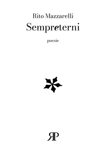 Sempreterni - Rito Mazzarelli - Libro RP Libri 2024 | Libraccio.it