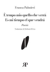 È tempo mio quello che verrà-Es mi tiempo el que vendrá. Ediz. multilingue