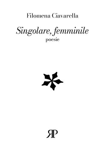 Singolare, femminile - Filomena Ciavarella - Libro RP Libri 2026 | Libraccio.it