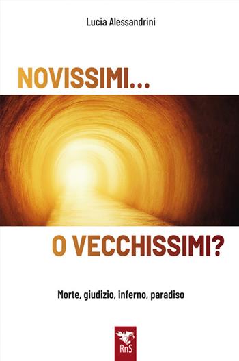 Novissimi... o vecchissimi? Morte, giudizio, inferno, paradiso - Lucia Alessandrini - Libro Edizioni RnS 2024 | Libraccio.it