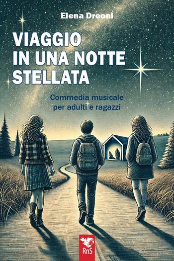 Viaggio in una notte stellata. Commedia musicale per adulti e ragazzi - Elena Dreoni - Libro Edizioni RnS 2024 | Libraccio.it