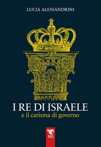 I re di Israele e il carisma di governo - Lucia Alessandrini - Libro Edizioni RnS 2025 | Libraccio.it
