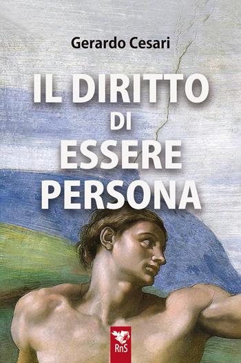 Il diritto di essere persona - Gerardo Cesari - Libro Edizioni RnS 2025 | Libraccio.it