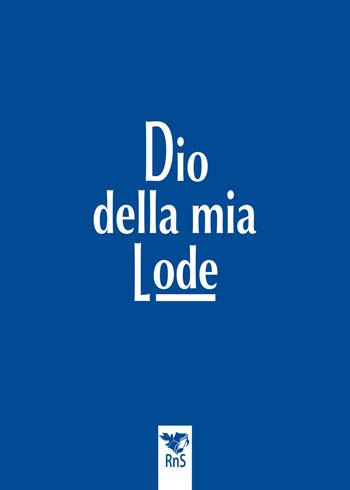 Dio della mia lode  - Libro Edizioni RnS 2025 | Libraccio.it