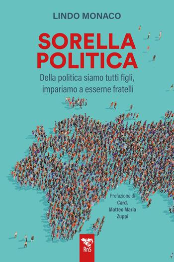 Sorella politica. Della politica siamo tutti figli, impariamo a esserne fratelli - Lindo Monaco - Libro Edizioni RnS 2025 | Libraccio.it