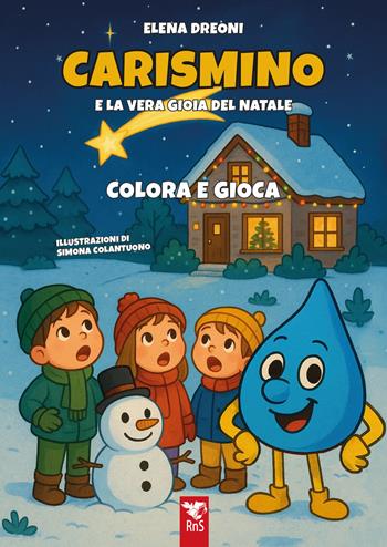 Carismino e la vera gioia del Natale. Divertiamoci leggendo. Ediz. illustrata - Elena Dreoni, Simona Colantuono - Libro Edizioni RnS 2025 | Libraccio.it