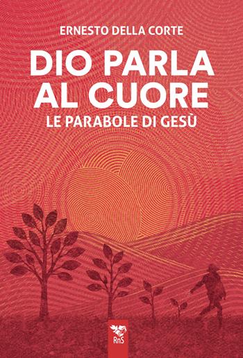 Dio parla al cuore. Le parabole di Gesù - Ernesto Della Corte - Libro Edizioni RnS 2026 | Libraccio.it