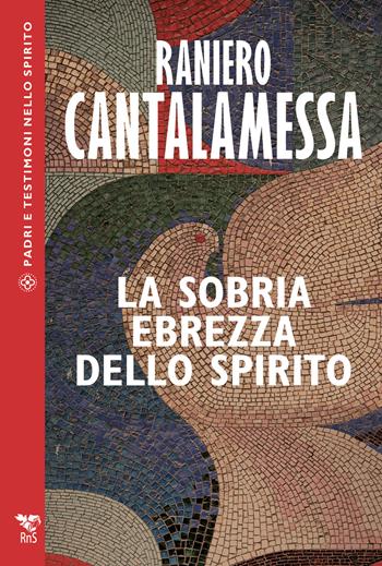 La sobria ebrezza dello Spirito - Raniero Cantalamessa - Libro Edizioni RnS 2026 | Libraccio.it