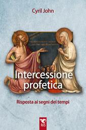 Intercessione profetica. Risposta ai segni dei tempi