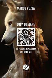 Lupa di mare. La ragazza di Nazareth che sfidò Dio