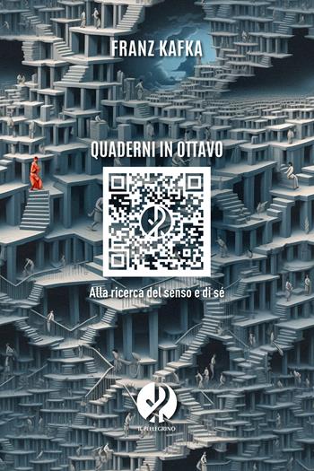 Quaderni in ottavo. Alla ricerca del senso e di sé. Nuova ediz. - Franz Kafka - Libro Il Pellegrino 2024 | Libraccio.it