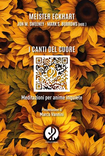 I canti del cuore. Meditazioni per anime inquiete - Meister Eckhart, Sween - Libro Il Pellegrino 2024 | Libraccio.it