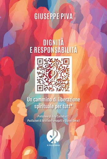 Dignità e responsabilità. Un cammino di liberazione spirituale per tutt* - Giuseppe Piva - Libro Il Pellegrino 2024 | Libraccio.it