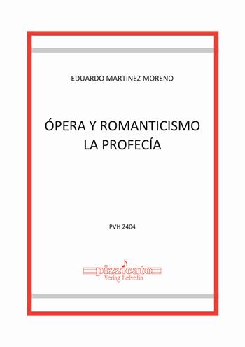 Ópera y romanticismo la profecía - Eduardo Martinez Moreno - Libro Edikit 2024, Pizzicato | Libraccio.it