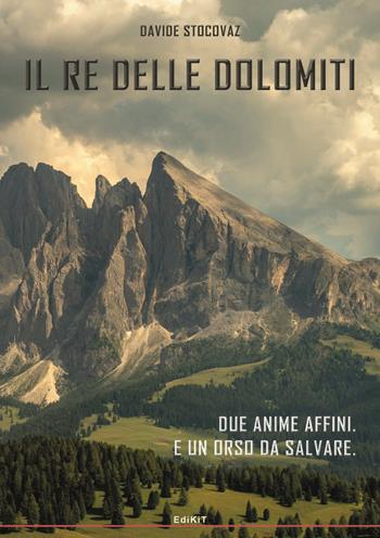 Il re delle Dolomiti - Davide Stocovaz - Libro Edikit 2024 | Libraccio.it
