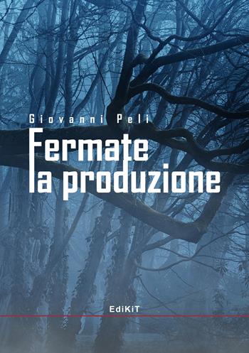 Fermate la produzione - Giovanni Peli - Libro Edikit 2024 | Libraccio.it